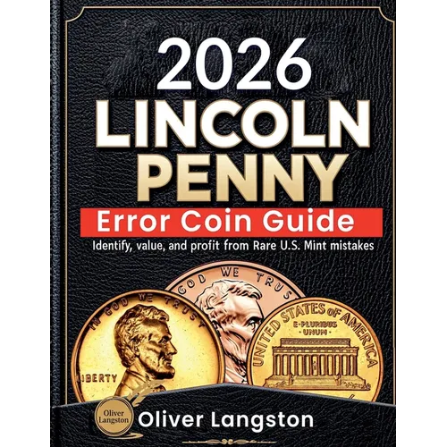 Lincoln Penny Error Coin Guide: Identify, Value, and Profit from Rare U.S. Mint Mistakes - Paperback