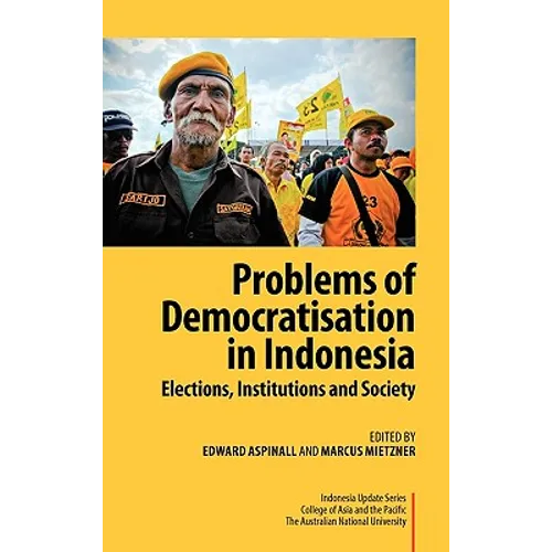 Problems of Democratisation in Indonesia: Elections, Institutions and Society - Hardcover