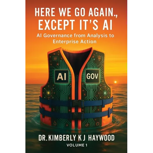 Here We Go Again., Except It's AI, AI Governance: From Analysis to Enterprise Action - Paperback