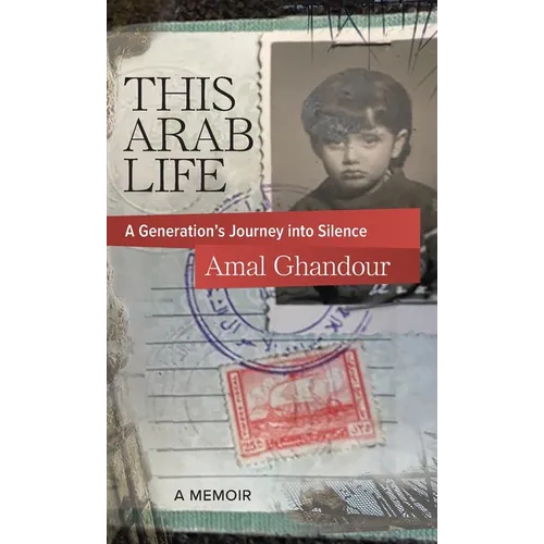 This Arab Life: A Generation's Journey into Silence - Hardcover
