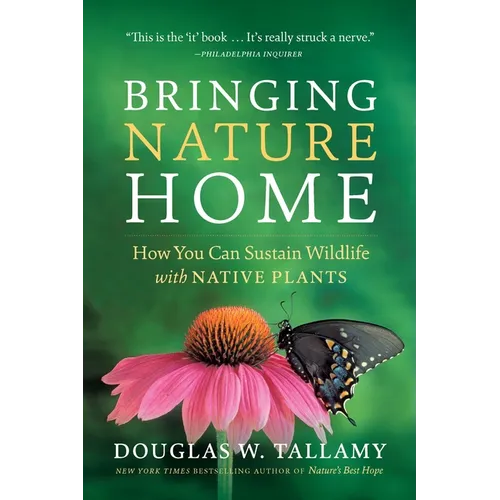 Bringing Nature Home: How You Can Sustain Wildlife with Native Plants - Paperback