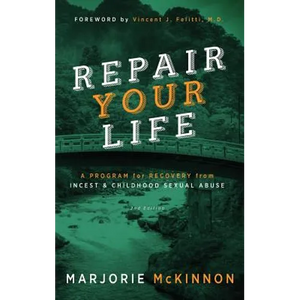REPAIR Your Life: A Program for Recovery from Incest & Childhood Sexual Abuse, 2nd Edition - Hardcover