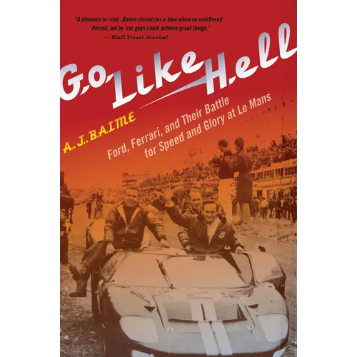 Go Like Hell: Ford, Ferrari, and Their Battle for Speed and Glory at Le Mans - Paperback