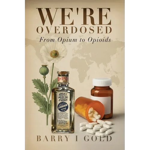 We're Overdosed: From Opium to Opioids - Paperback
