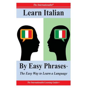 Learn Italian By Easy Phrases: The Easy Way to Learn a Language - Paperback