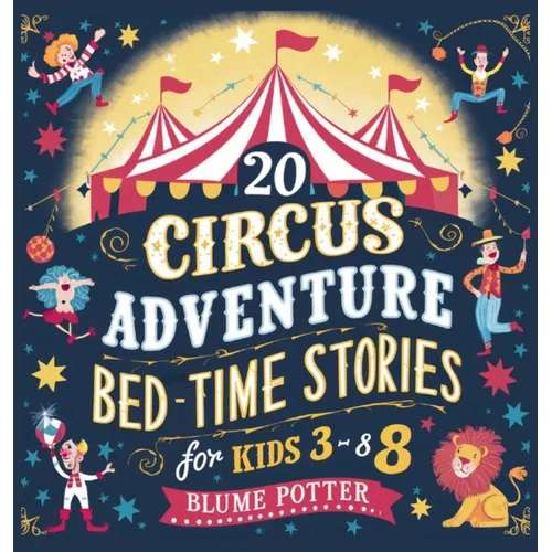 20 Circus Adventure Bedtime Stories For Kids Ages 3 - 8 - Hardcover