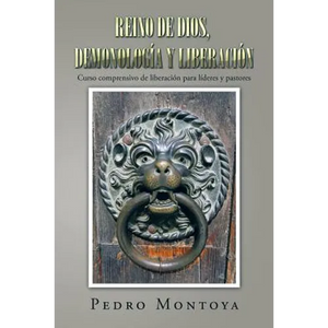 Reino de Dios, demonología y liberación: Curso comprensivo de liberación para líderes y pastores - Paperback