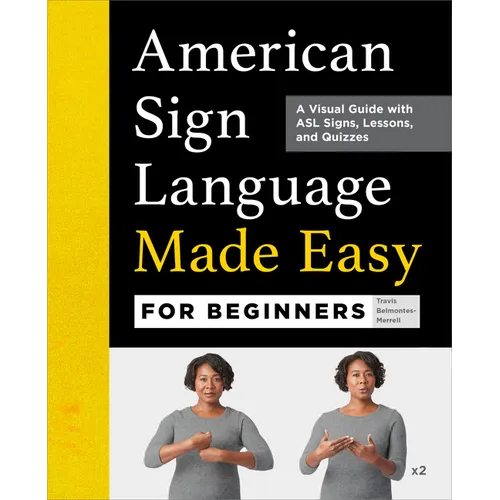 American Sign Language Made Easy for Beginners: A Visual Guide with ASL Signs, Lessons, and Quizzes - Paperback