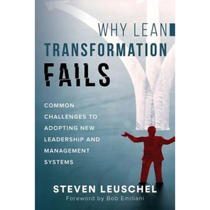 Why Lean Transformation Fails: Common challenges to adopting new leadership and management systems - Paperback