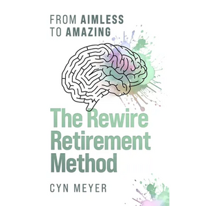 The Rewire Retirement Method: From Aimless to Amazing - Paperback