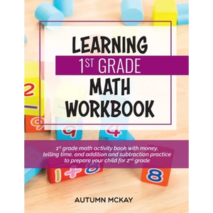 Learning 1st Grade Math Workbook: 1st grade math activity book with money, telling time, and addition and subtraction practice to prepare your child f - Paperback
