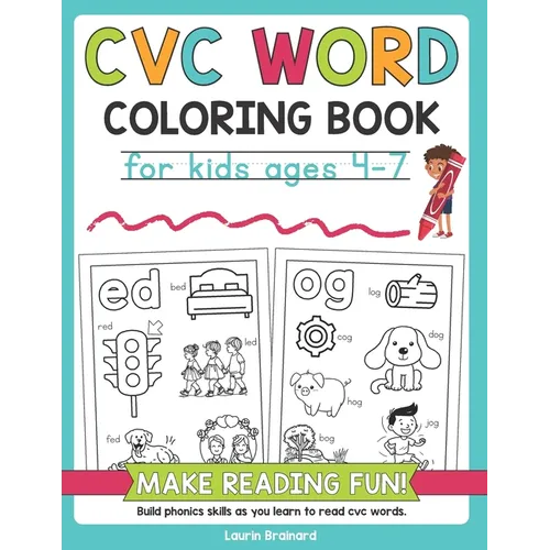 CVC Words Coloring Book for Kids Ages 4-7: Make Reading Fun! Build phonics skills as you learn to read cvc words - Paperback