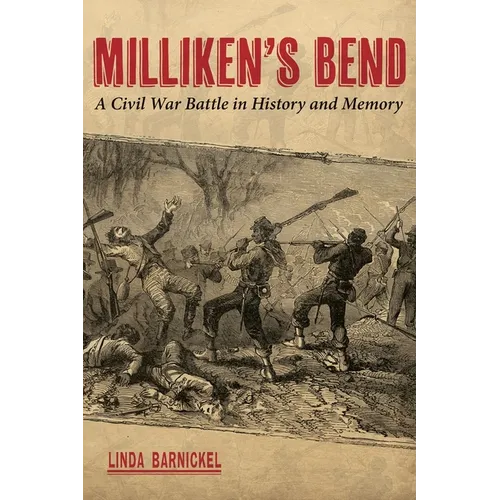Milliken's Bend: A Civil War Battle in History and Memory - Paperback