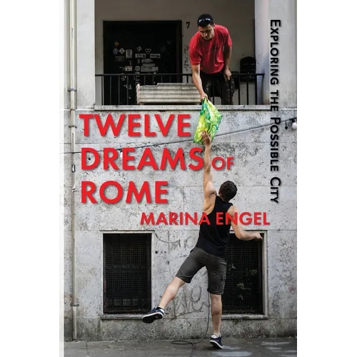 Twelve Dreams of Rome: Exploring the Possible City - Paperback