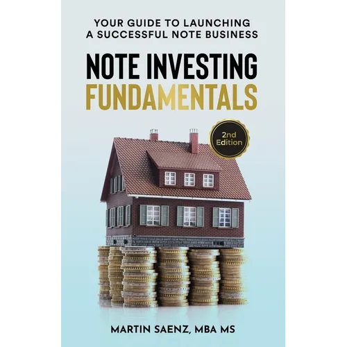 Note Investing Fundamentals: Your Guide to Launching a Successful Note Business! - Paperback