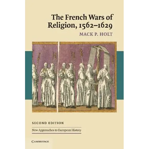 The French Wars of Religion, 1562 1629 - Paperback