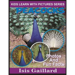 Peacocks: Photos and Fun Facts for Kids - Paperback