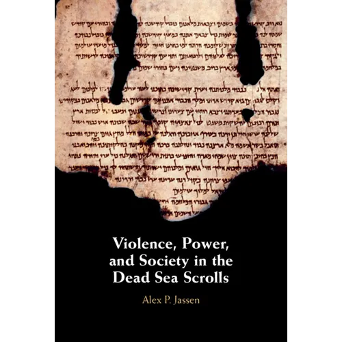 Violence, Power, and Society in the Dead Sea Scrolls - Hardcover