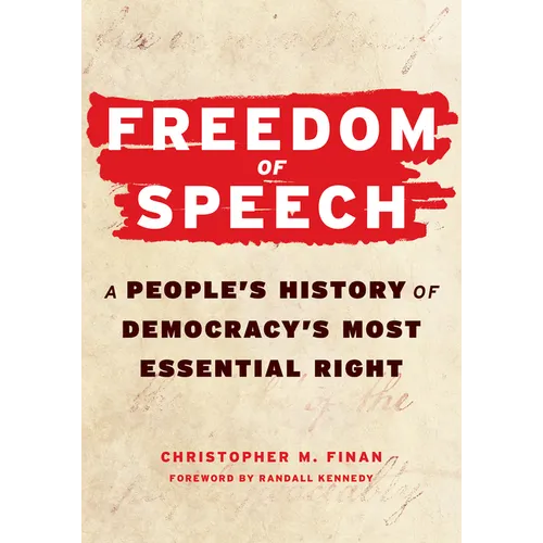 Freedom of Speech: A Peopleâ (Tm)S History of Democracyâ (Tm)S Most Essential Right - Paperback