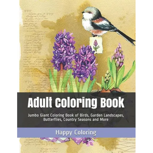 Adult Coloring Book: Jumbo Giant Coloring Book of Birds, Garden Landscapes, Butterflies, Country Seasons and More - Paperback