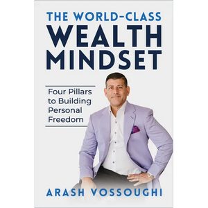 The World Class Wealth Mindset: Four Pillars to Building Personal Freedom - Paperback
