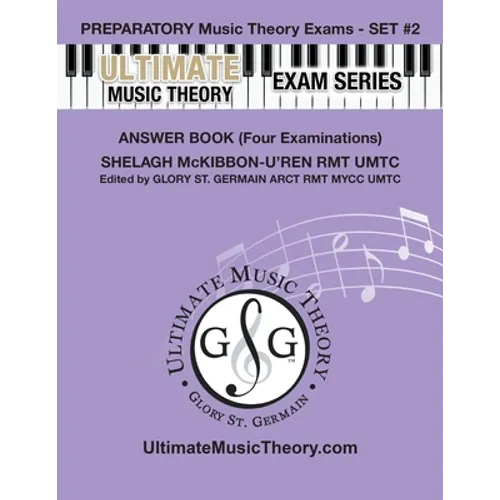Preparatory Music Theory Exams Set #2 Answer Book Ultimate Music Theory Exam Series: Preparatory, Basic, Intermediate & Advanced Exams Set #1 & Set #2 - Paperback