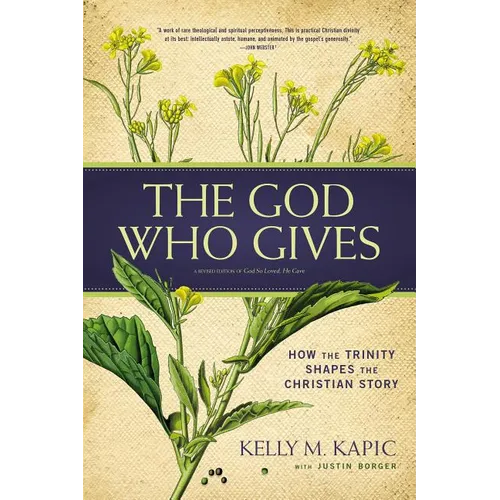 The God Who Gives: How the Trinity Shapes the Christian Story - Paperback