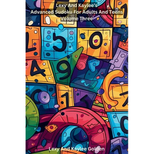 Lexy and Kaylee's Advanced Sudoku for Adults and Teens Volume Three - Paperback