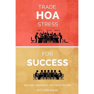 Trade HOA Stress for Success: A Guide to Managing Your HOA in a Healthy Manner - Paperback
