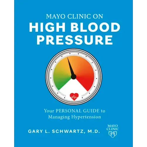Mayo Clinic on High Blood Pressure: Your Personal Guide to Managing Hypertension - Paperback