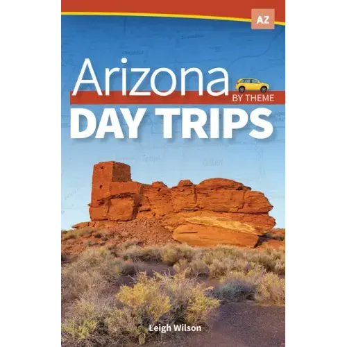 Arizona Day Trips by Theme - Paperback