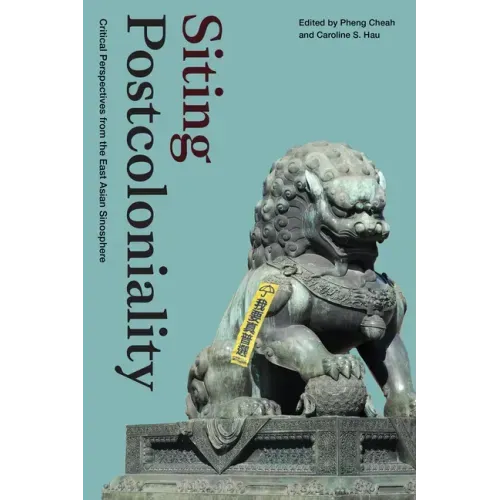 Siting Postcoloniality: Critical Perspectives from the East Asian Sinosphere - Paperback