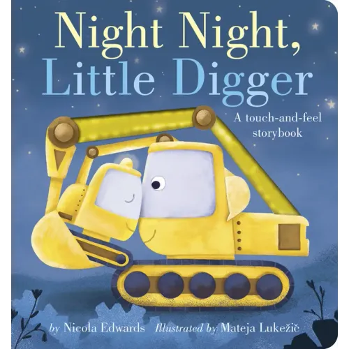 Night Night, Little Digger: A Touch-And-Feel Storybook - Board Book