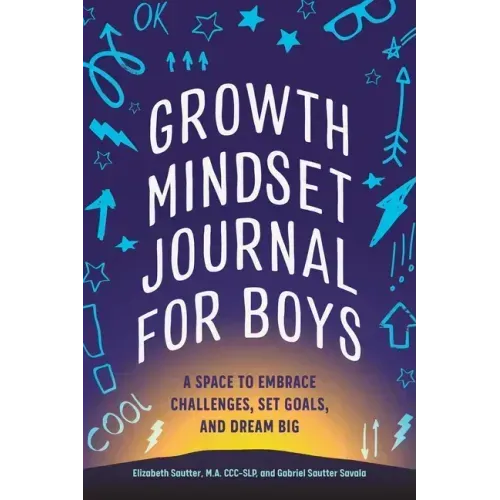 Growth Mindset Journal for Boys: A Space to Embrace Challenges, Set Goals, and Dream Big - Paperback