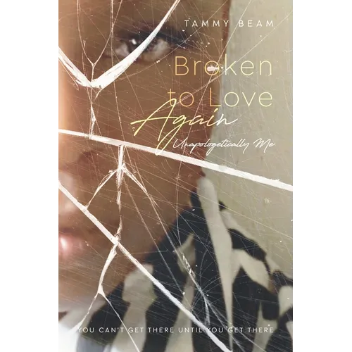 Broken to Love Again: Unapologetically Me - Paperback