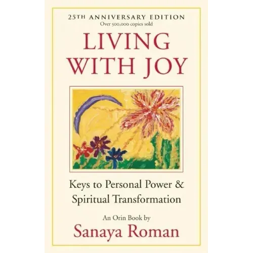 Living with Joy: Keys to Personal Power & Spiritual Transformation - Paperback