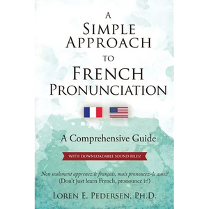 A Simple Approach to French Pronunciation: A Comprehensive Guide - Paperback