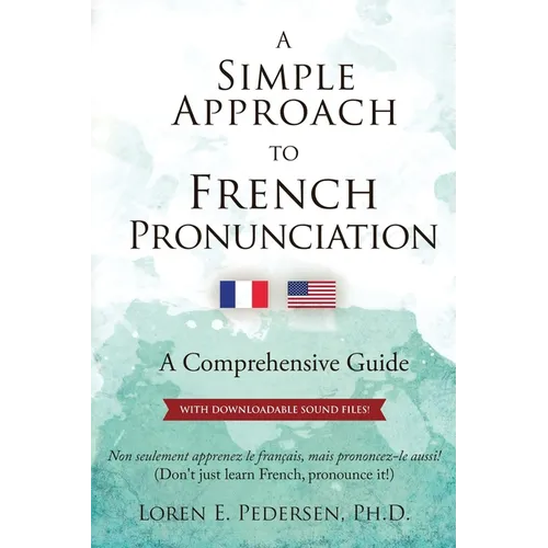A Simple Approach to French Pronunciation: A Comprehensive Guide - Paperback