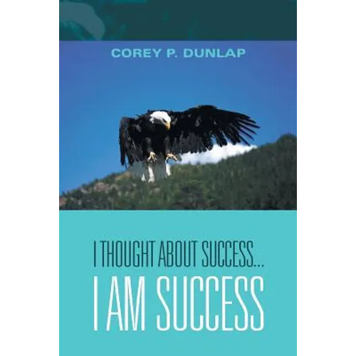 I Thought About Success...I Am Success - Paperback