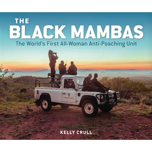 The Black Mambas: The World's First All-Woman Anti-Poaching Unit - Hardcover