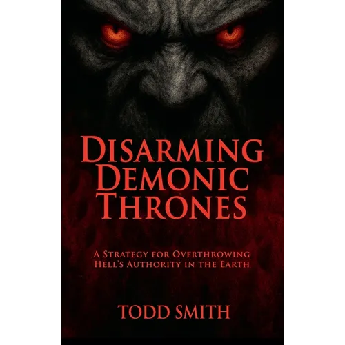 Disarming Demonic Thrones - Paperback