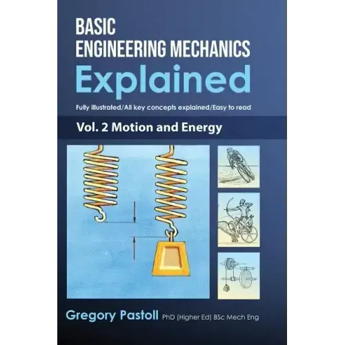 Basic Engineering Mechanics Explained, Volume 2: Motion and Energy - Hardcover