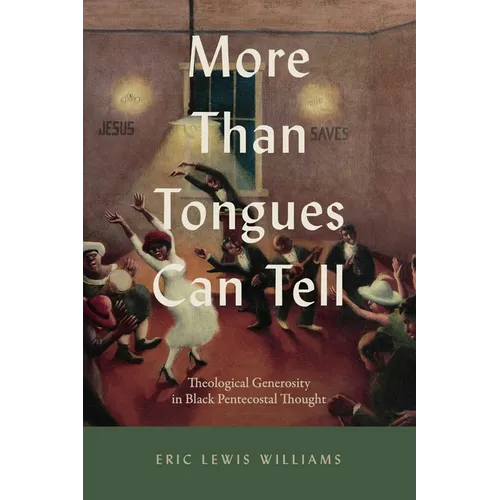 More Than Tongues Can Tell: Theological Generosity in Black Pentecostal Thought - Paperback