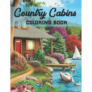 Country Cabins Coloring Book: An Adult Coloring Book with Charming Houses, Beautiful Landscapes, Peaceful Nature Scenes, Charming Farm... Coloring B - Paperback