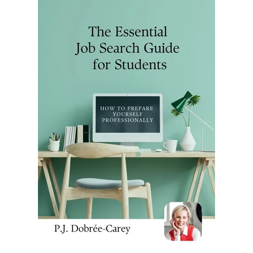 The Essential Job Search Guide for Students: Step-by-step advice for CVs, applications, interviews, networking, and landing your first job - Paperback