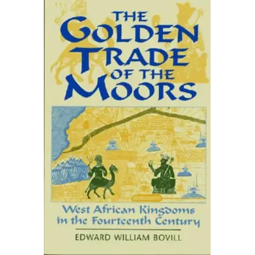 The Golden Trade of the Moors: West African Kingdoms in the Fourteenth Century - Paperback