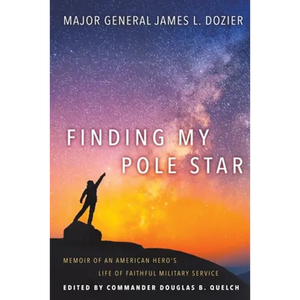 Finding My Pole Star: Memoir of an American hero's life of faithful military service and as an active business and community leader - Paperback
