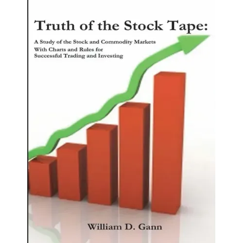 Truth of the Stock Tape: A Study of the Stock and Commodity Markets for Successful Trading and Investing - Paperback