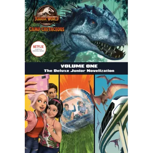 Camp Cretaceous, Volume One: The Deluxe Junior Novelization (Jurassic World: Camp Cretaceous) - Hardcover