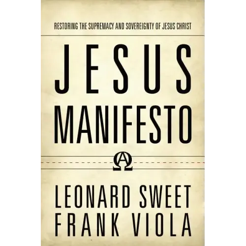 Jesus Manifesto: Restoring the Supremacy and Sovereignty of Jesus Christ - Paperback